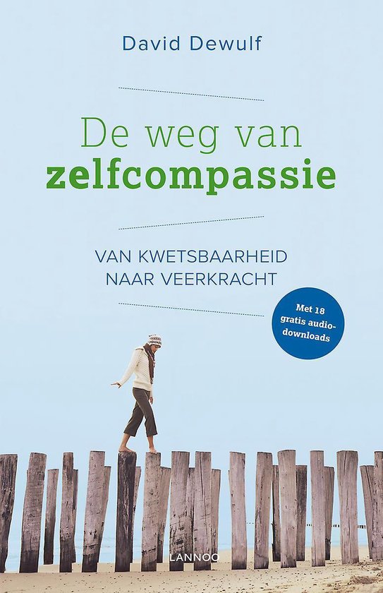 De weg van zelfcompassie. Van kwetsbaarheid naar veerkracht